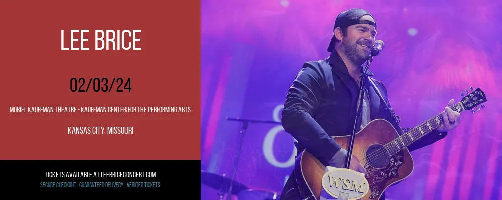 Lee Brice at Muriel Kauffman Theatre - Kauffman Center for the Performing Arts at Muriel Kauffman Theatre - Kauffman Center for the Performing Arts
